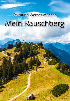 Buchcover Mein Rauschberg | Raimund Werner Macher | EAN 9783831623501 | ISBN 3-8316-2350-3 | ISBN 978-3-8316-2350-1