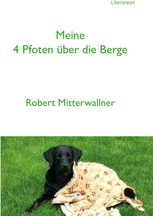 Buchcover Meine 4 Pfoten über die Berge | Robert Mitterwallner | EAN 9783831623839 | ISBN 3-8316-2383-X | ISBN 978-3-8316-2383-9
