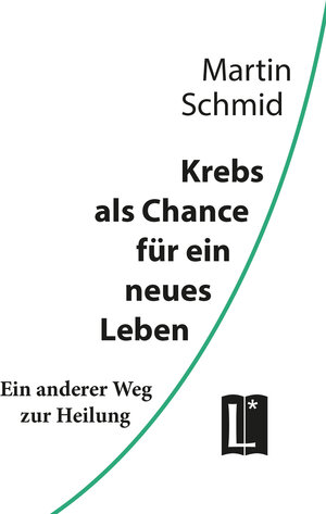 Buchcover Krebs als Chance für ein neues Leben | Martin Schmid | EAN 9783831623907 | ISBN 3-8316-2390-2 | ISBN 978-3-8316-2390-7