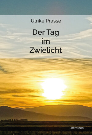 Buchcover Der Tag im Zwielicht | Ulrike Prasse | EAN 9783831624140 | ISBN 3-8316-2414-3 | ISBN 978-3-8316-2414-0