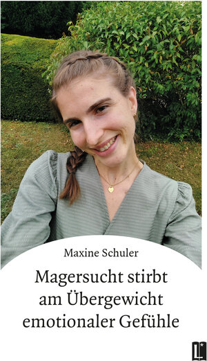 Buchcover Magersucht stirbt am Übergewicht emotionaler Gefühle | Maxine Schuler | EAN 9783831624607 | ISBN 3-8316-2460-7 | ISBN 978-3-8316-2460-7