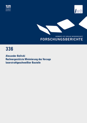 Buchcover Rechnergestützte Minimierung des Verzugs laserstrahlgeschweißter Bauteile | Alexander Belitzki | EAN 9783831642540 | ISBN 3-8316-4254-0 | ISBN 978-3-8316-4254-0