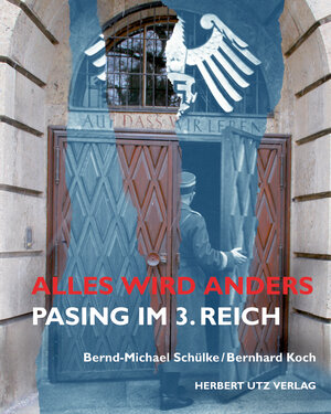 Buchcover Alles wird anders: Pasing im 3. Reich | Bernd-Michael Schülke | EAN 9783831642649 | ISBN 3-8316-4264-8 | ISBN 978-3-8316-4264-9