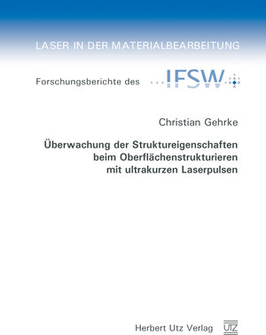 Buchcover Überwachung der Struktureigenschaften beim Oberflächenstrukturieren mit ultrakurzen Laserpulsen | Christian Gehrke | EAN 9783831642717 | ISBN 3-8316-4271-0 | ISBN 978-3-8316-4271-7