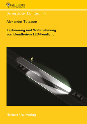 Buchcover Kalibrierung und Wahrnehmung von blendfreiem LED-Fernlicht | Alexander Totzauer | EAN 9783831642953 | ISBN 3-8316-4295-8 | ISBN 978-3-8316-4295-3