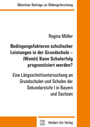 Buchcover Bedingungsfaktoren schulischer Leistungen in der Grundschule – (Womit) Kann Schulerfolg prognostiziert werden? | Regina Müller | EAN 9783831642960 | ISBN 3-8316-4296-6 | ISBN 978-3-8316-4296-0
