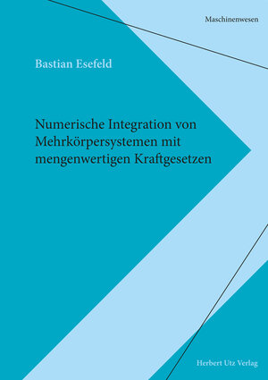 Buchcover Numerische Integration von Mehrkörpersystemen mit mengenwertigen Kraftgesetzen | Bastian Esefeld | EAN 9783831643943 | ISBN 3-8316-4394-6 | ISBN 978-3-8316-4394-3
