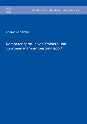 Buchcover Kompetenzprofile von Trainern und Sportmanagern im Leistungssport | Thomas Apitzsch | EAN 9783831645855 | ISBN 3-8316-4585-X | ISBN 978-3-8316-4585-5