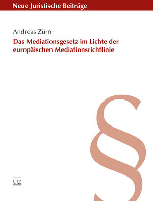 Buchcover Das Mediationsgesetz im Lichte der europäischen Mediationsrichtlinie | Andreas Zürn | EAN 9783831646579 | ISBN 3-8316-4657-0 | ISBN 978-3-8316-4657-9