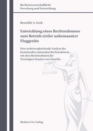 Buchcover Entwicklung eines Rechtsrahmens zum Betrieb ziviler unbemannter Fluggeräte | Benedikt A. Groh | EAN 9783831647637 | ISBN 3-8316-4763-1 | ISBN 978-3-8316-4763-7