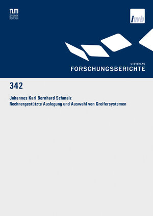 Buchcover Rechnergestützte Auslegung und Auswahl von Greifersystemen | Johannes Karl Bernhard Schmalz | EAN 9783831647682 | ISBN 3-8316-4768-2 | ISBN 978-3-8316-4768-2