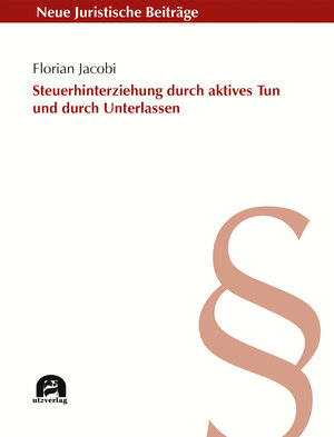 Buchcover Steuerhinterziehung durch aktives Tun und durch Unterlassen | Florian Jacobi | EAN 9783831647910 | ISBN 3-8316-4791-7 | ISBN 978-3-8316-4791-0