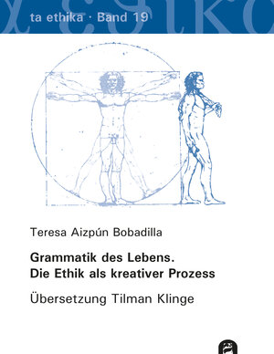 Buchcover Grammatik des Lebens. Die Ethik als kreativer Prozess | Teresa Aizpún Bobadilla | EAN 9783831647972 | ISBN 3-8316-4797-6 | ISBN 978-3-8316-4797-2