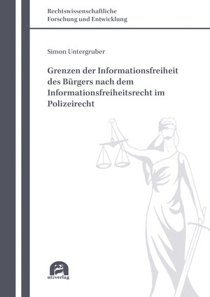 Buchcover Grenzen der Informationsfreiheit des Bürgers nach dem Informationsfreiheitsrecht im Polizeirecht | Simon Untergruber | EAN 9783831649563 | ISBN 3-8316-4956-1 | ISBN 978-3-8316-4956-3