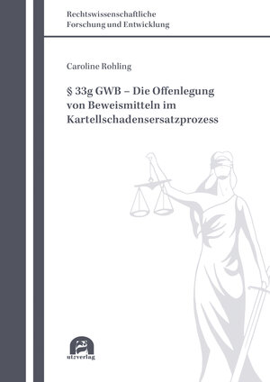 Buchcover § 33g GWB – Die Offenlegung von Beweismitteln im Kartellschadensersatzprozess | Caroline Rohling | EAN 9783831649600 | ISBN 3-8316-4960-X | ISBN 978-3-8316-4960-0