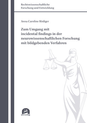 Buchcover Zum Umgang mit incidental findings in der neurowissenschaftlichen Forschung mit bildgebenden Verfahren | Anna Caroline Rödiger | EAN 9783831649754 | ISBN 3-8316-4975-8 | ISBN 978-3-8316-4975-4