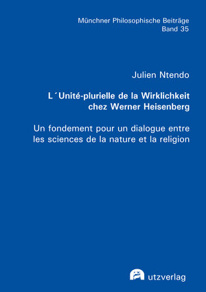 Buchcover L’Unité-plurielle de la Wirklichkeit chez Werner Heisenberg | Julien Ntendo | EAN 9783831649815 | ISBN 3-8316-4981-2 | ISBN 978-3-8316-4981-5