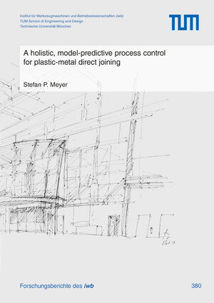 Buchcover A holistic, model-predictive process control for plastic-metal direct joining | Stefan P. Meyer | EAN 9783831649884 | ISBN 3-8316-4988-X | ISBN 978-3-8316-4988-4