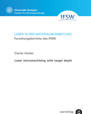 Buchcover Laser micromachining with target depth | Daniel Holder | EAN 9783831650101 | ISBN 3-8316-5010-1 | ISBN 978-3-8316-5010-1