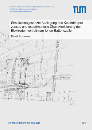 Buchcover Simulationsgestützte Auslegung des Kalandrierprozesses und experimentelle Charakterisierung der Elektroden von Lithium-Ionen-Batteriezellen | David Schreiner | EAN 9783831650354 | ISBN 3-8316-5035-7 | ISBN 978-3-8316-5035-4