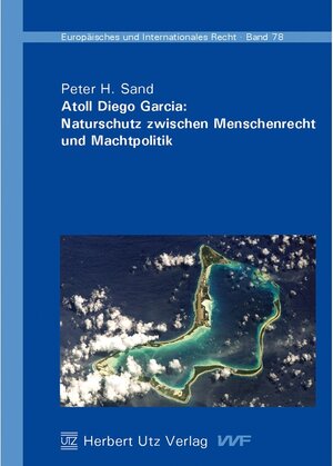 Buchcover Atoll Diego Garcia: Naturschutz zwischen Menschenrecht und Machtpolitik / utzverlag | Peter H. Sand | EAN 9783831670062 | ISBN 3-8316-7006-4 | ISBN 978-3-8316-7006-2