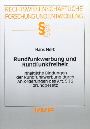 Rundfunkwerbung und Rundfunkfreiheit: Inhaltliche Bindungen der Rundfunkwerbung durch Anforderungen des Art. 512 Grundgesetz