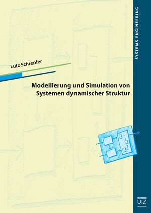 Buchcover Modellierung und Simulation von Systemen dynamischer Struktur | Lutz Schrepfer | EAN 9783831682461 | ISBN 3-8316-8246-1 | ISBN 978-3-8316-8246-1