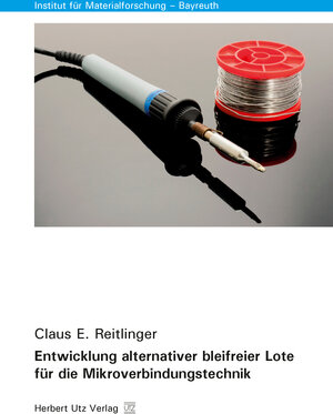 Buchcover Entwicklung alternativer bleifreier Lote für die Mikroverbindungstechnik | Claus E. Reitlinger | EAN 9783831682751 | ISBN 3-8316-8275-5 | ISBN 978-3-8316-8275-1