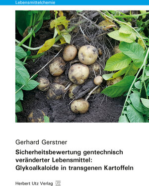 Buchcover Sicherheitsbewertung gentechnisch veränderter Lebensmittel: Glykoalkaloide in transgenen Kartoffeln | Gerhard Gerstner | EAN 9783831682881 | ISBN 3-8316-8288-7 | ISBN 978-3-8316-8288-1