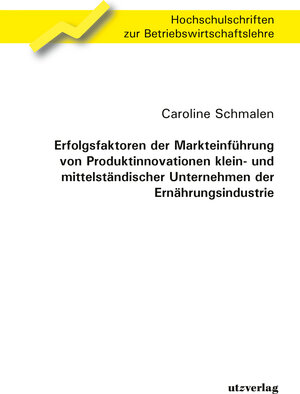 Buchcover Erfolgsfaktoren der Markteinführung von Produktinnovationen klein- und mittelständischer Unternehmen der Ernährungsindustrie | Caroline Schmalen | EAN 9783831683581 | ISBN 3-8316-8358-1 | ISBN 978-3-8316-8358-1