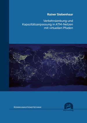 Buchcover Verkehrslenkung und Kapazitätsanpassung in ATM-Netzen mit virtuellen Pfaden | Rainer Siebenhaar | EAN 9783831683789 | ISBN 3-8316-8378-6 | ISBN 978-3-8316-8378-9