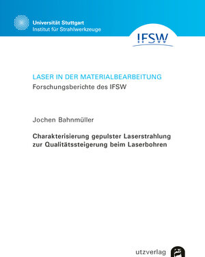 Buchcover Charakterisierung gepulster Laserstrahlung zur Qualitätssteigerung beim Laserbohren | Jochen Bahnmüller | EAN 9783831684984 | ISBN 3-8316-8498-7 | ISBN 978-3-8316-8498-4