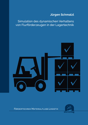 Buchcover Simulation des dynamischen Verhaltens von Flurförderzeugen in der Lagertechnik | Jürgen Schmalzl | EAN 9783831685769 | ISBN 3-8316-8576-2 | ISBN 978-3-8316-8576-9