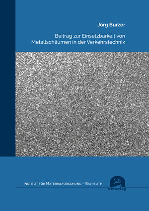 Buchcover Beitrag zur Einsetzbarkeit von Metallschäumen in der Verkehrstechnik | Jörg Burzer | EAN 9783831686575 | ISBN 3-8316-8657-2 | ISBN 978-3-8316-8657-5