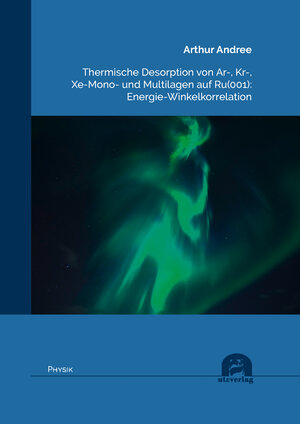 Buchcover Thermische Desorption von Ar-, Kr-, Xe-Mono- und Multilagen auf Ru(001): Energie-Winkelkorrelation | Arthur Andree | EAN 9783831686582 | ISBN 3-8316-8658-0 | ISBN 978-3-8316-8658-2