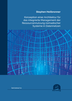 Buchcover Konzeption einer Architektur für das integrierte Management der Ressourcennutzung nomadischer Systeme in Datennetzen | Stephen Heilbronner | EAN 9783831686599 | ISBN 3-8316-8659-9 | ISBN 978-3-8316-8659-9