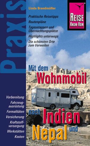 Reise Know-How Praxis: Mit dem Wohnmobil nach Indien und Nepal: Routenpläne, Tagesetappen, Übernachtungsplätze