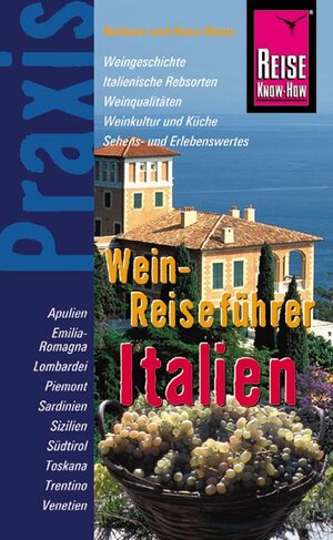 Reise Know-How Praxis: Wein-Reiseführer Italien: Handbuch für Reisen mit Genuss - Weine und ihre Regionen entdecken