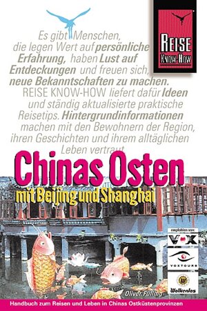 Chinas Osten mit Beijing und Shanghai. Handbuch zum Reisen und Leben in Chinas Ostküstenprovinzen