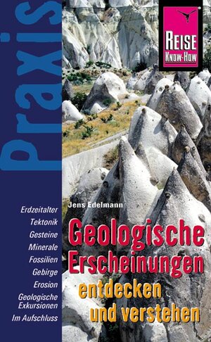 Geologische Erscheinungen entdecken und verstehen: Praxis-Ratgeber für Entdeckungen am Wegesrand