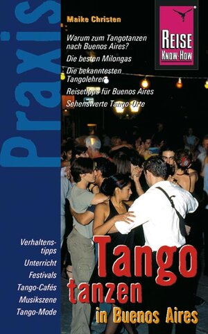 Tango tanzen in Buenos Aires: Praxis-Handbuch