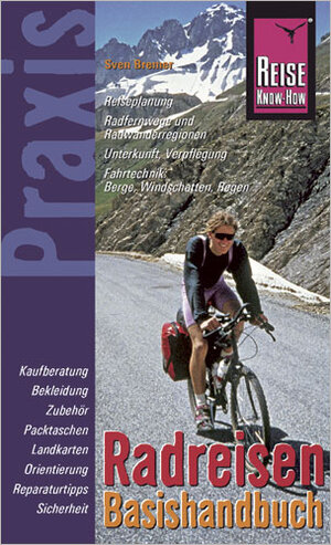 Reise Know-How Praxis: Radreisen Basishandbuch: Ratgeber mit vielen praxisnahen Tipps und Informationen: Praxis-Ratgeber