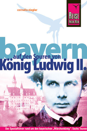 Buchcover Reise Know-How Bayern – Auf den Spuren von König Ludwig II. | Cornelia Ziegler | EAN 9783831722037 | ISBN 3-8317-2203-X | ISBN 978-3-8317-2203-7