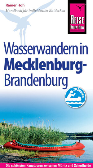 Buchcover Reise Know-How Mecklenburg / Brandenburg: Wasserwandern Die 20 schönsten Kanutouren zwischen Müritz und Schorfheide | Rainer Höh | EAN 9783831727544 | ISBN 3-8317-2754-6 | ISBN 978-3-8317-2754-4