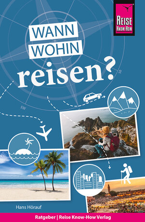 Buchcover Reise Know-How Wann wohin reisen? | Hans Hörauf | EAN 9783831734436 | ISBN 3-8317-3443-7 | ISBN 978-3-8317-3443-6