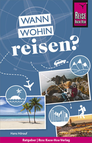 Buchcover Reise Know-How: Wann wohin reisen? | Hans Hörauf | EAN 9783831741472 | ISBN 3-8317-4147-6 | ISBN 978-3-8317-4147-2