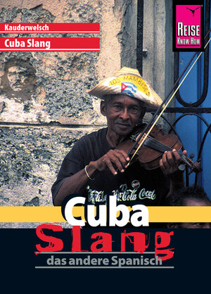 Buchcover Reise Know-How Sprachführer Cuba Slang - das andere Spanisch: Kauderwelsch-Sprachführer Band 175 | Jens Sobisch | EAN 9783831744619 | ISBN 3-8317-4461-0 | ISBN 978-3-8317-4461-9