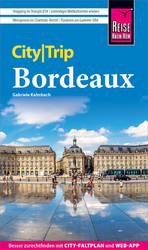 Buchcover Reise Know-How CityTrip Bordeaux | Gabriele Kalmbach | EAN 9783831746507 | ISBN 3-8317-4650-8 | ISBN 978-3-8317-4650-7