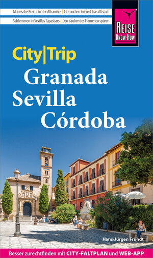 Buchcover Reise Know-How CityTrip Granada, Sevilla, Córdoba | Hans-Jürgen Fründt | EAN 9783831747054 | ISBN 3-8317-4705-9 | ISBN 978-3-8317-4705-4