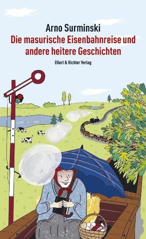 Buchcover Die masurische Eisenbahnreise und andere heitere Geschichten | Arno Surminski | EAN 9783831903924 | ISBN 3-8319-0392-1 | ISBN 978-3-8319-0392-4
